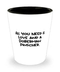 GENERIC Unique Doberman Pinscher Dog Gifts, All You Need Is Love And A Doberman Pinscher, Brilliant Holiday Shot Glass From Friends, Pet Toys, Pet Treats, Pet Food, Pet Supplies, Pet Products