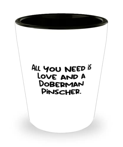GENERIC Unique Doberman Pinscher Dog Gifts, All You Need Is Love And A Doberman Pinscher, Brilliant Holiday Shot Glass From Friends, Pet Toys, Pet Treats, Pet Food, Pet Supplies, Pet Products