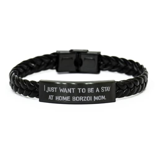GENERIC Nice Borzoi Dog Gifts, I Just Want To Be A Stay At Home Borzoi Mom, Holiday Braided Leather Bracelet For Borzoi Dog, Dog Toys, Dog Beds, Dog Food, Dog Treats, Dog Collars, Dog Leashes