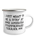 GENERIC I Just Want To Be A Stay. 12oz Camper Mug, American Staffordshire Terrier Dog, Epic Gifts For American Staffordshire Terrier Dog, Dog Toys, Dog Beds, Dog Collars, Dog Leashes, Dog Food, Dog Treats