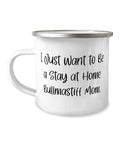 GENERIC I Just Want To Be A Stay At. Bullmastiff Dog 12oz Camper Mug, Motivational Bullmastiff Dog Gifts, For Pet Lovers From Friends, New Dog, Puppy, Dog Toys, Dog Treats, Dog Food