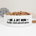GENERIC Me & My Mom Talk Shit About You Pet Bowl, Funny Ceramic Pet Bowl For Dogs, Cats Drinking Bowl, Available In Two Sizes, Gift For Pets