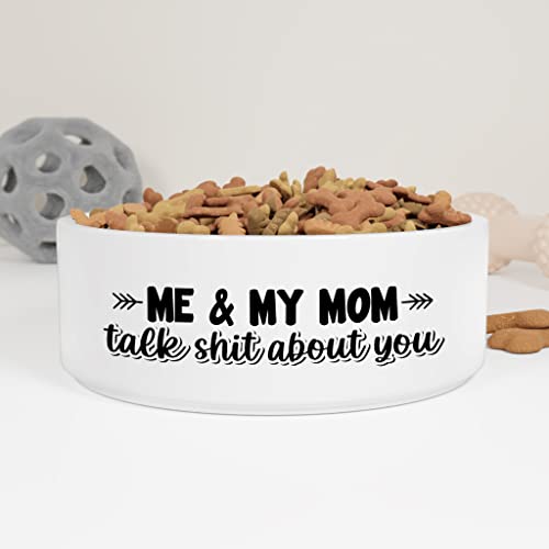 GENERIC Me & My Mom Talk Shit About You Pet Bowl, Funny Ceramic Pet Bowl For Dogs, Cats Drinking Bowl, Available In Two Sizes, Gift For Pets