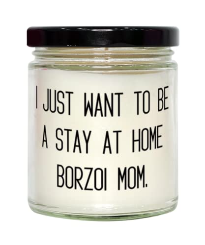 GENERIC I Just Want To Be A Stay At Home Borzoi Mom. Candle, Borzoi Dog Present From Friends, Cute For Friends, Dog Toys, Dog Beds, Dog Food, Dog Treats, Dog Collars, Dog Leashes
